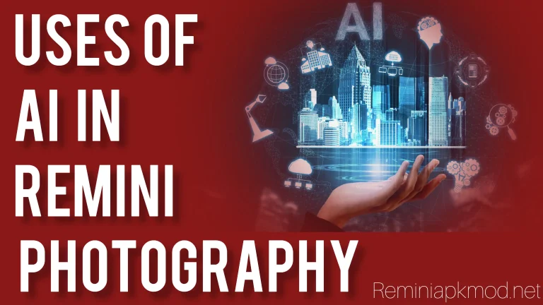 Uses of AI in Remini Photography